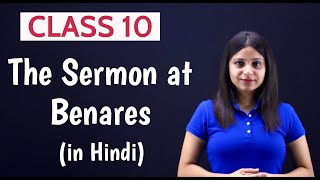 The Sermon at Benares Class 10 in Hindi  Sermon at Benares Class 10  Full Explained [upl. by Naillimxam976]