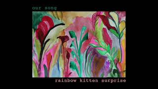 Rainbow Kitten Surprise  Our Song Official Audio [upl. by Nawj]