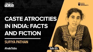 Caste Atrocities in India  Facts and Fiction  Sufiya Pathan  IndicTalks [upl. by Laeno474]