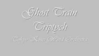 Ghost Train TriptychTokyo Kosei Wind Orchestra [upl. by Ahseiyk]