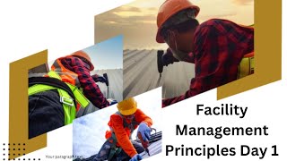 Facility Management Principles Day 1 [upl. by Scot]