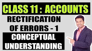 Class 11  ACCOUNTS  RECTIFICATION OF ERRORS  CONCEPTUAL KNOWLEDGE [upl. by Zehe]