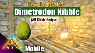 How to Make Dimetrodon Kibble in ARK Mobile Easily  All Kibble Recipes AndroidIOS [upl. by Eendys]