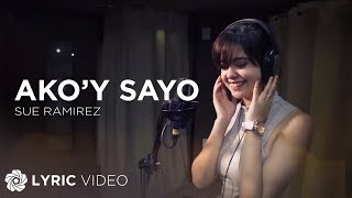 Ako Sayo  Sue Ramirez Lyrics [upl. by Yancey]