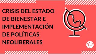 Cápsula  quotCrisis del Estado de Bienestar e implementación de políticas neoliberalesquot  Historia [upl. by Jabe83]