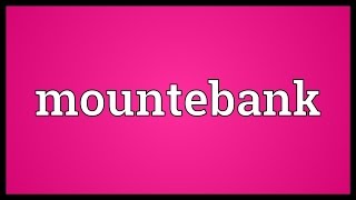 Mountebank Meaning [upl. by Audley833]