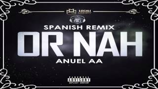 Or Nah  Anuel AA  Spanish Remix [upl. by Arihaj]