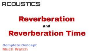 6 Reverberation and Reverberation Time  Acoustics [upl. by Nallac]