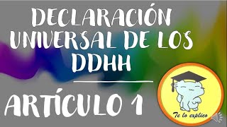 ARTÍCULO 1 DE LA DECLARACIÓN UNIVERSAL DE LOS DERECHOS HUMANOS COMENTADA [upl. by Ahtibbat]