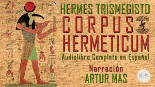 Hermes Trismegisto  Corpus Hermeticum Audiolibro Completo en Español quotVoz Real Humanaquot [upl. by Ettenirt]