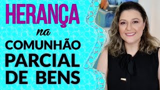 COMUNHÃO PARCIAL DE BENS DÁ DIREITO À HERANÇA Casamento e união estável seguem a mesma regra [upl. by Nolyarg]