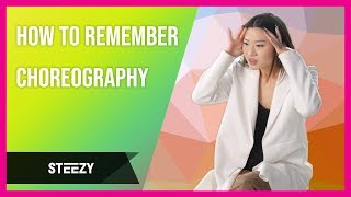 How to Remember Choreography  Memorize Dance Routines EASILY  Dance Tips  STEEZYCO [upl. by Aynekat]