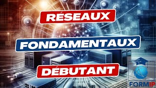 Débutants en Réseau Découvrez le Guide Complet des Fondamentaux [upl. by Filippa224]