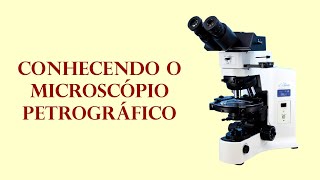 1 Conhecendo o microscópio petrográfico [upl. by Assisi]