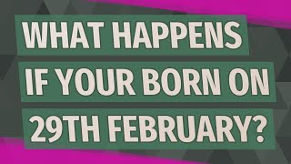 What happens if your born on 29th February [upl. by Attevroc]