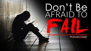 DONT BE AFRAID TO FAIL  Study Motivation 2017 [upl. by Fechter]