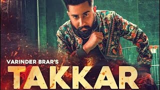 Takkar  Varinder Brar Official Song Latest Punjabi Song 2020  New Punjabi Song [upl. by Aivatnwahs819]