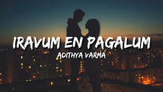 Iravum En Pagalum  Adithya Varma Lyrics [upl. by Bessy]