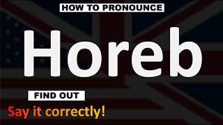 How to Pronounce Horeb CORRECTLY [upl. by Martita]