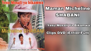 Maman Micheline SHABANI  Yesu Mosali ya Bikamwa Clips EntierFull [upl. by Ahteral]