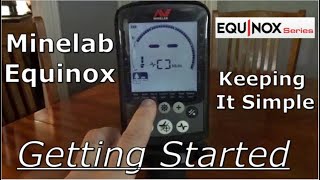 Minelab Equinox Getting Started amp Keeping It Simple  Metal Detecting [upl. by Laehplar]