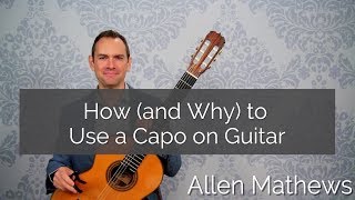 How and Why to Use a Capo on Guitar in Your Practice [upl. by Erdnad]