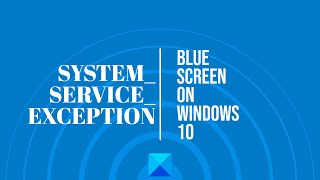 SYSTEMSERVICEEXCEPTION Blue Screen on Windows 10 [upl. by Nerral762]