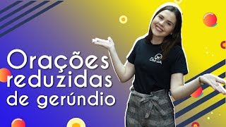 Orações reduzidas de gerúndio  Brasil Escola [upl. by Guerra]