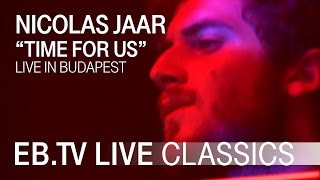 NICOLAS JAAR quotTime For Usquot  EBTV Live Classics [upl. by Seleta736]