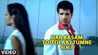 Har Kasam Tod Di Aaj Tumne Remix Full Video Song  Ye Mere Ishq Ka Sila Remix [upl. by Whitby]