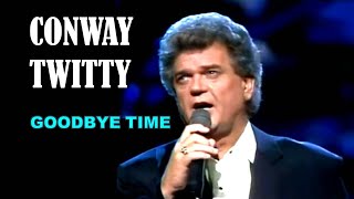 CONWAY TWITTY  Goodbye Time [upl. by Norreg358]