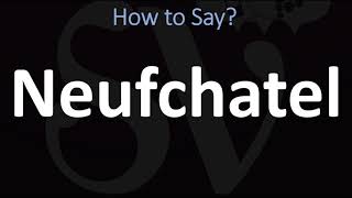 How to Pronounce Neufchatel CORRECTLY [upl. by Smallman527]