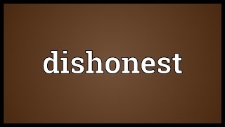 Dishonest Meaning [upl. by Inaboy]