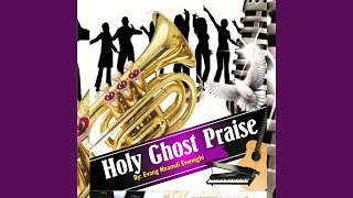 HOLY GHOST PRAISE [upl. by Egroeg]