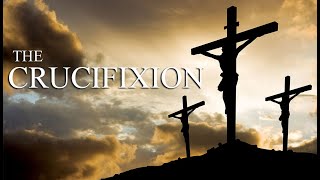 The Crucifixion [upl. by Dickie]