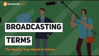 Broadcasting Terms The Basics You Need To Know [upl. by Yevad221]