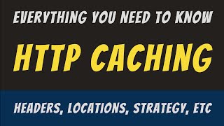 Everything you need to know about HTTP Caching [upl. by Nashom]