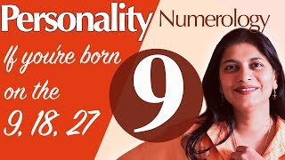 Numerology the number 9 personality if youre born on the 9 the 18 or the 27 [upl. by Yatnoj]