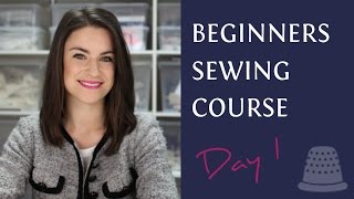 Beginners Sewing Course  Day 1  The Basics [upl. by Olegnaid248]