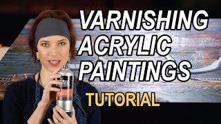 Varnishing Acrylic Paintings  a tutorial explaining WHY and HOW [upl. by Baker]