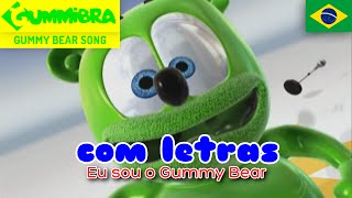 Eu Sou O Gummy Bear COM LETRAS  Gummy Bear Brazilian Lyric Song  Versão Brasileira [upl. by Christie426]