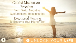 Meditation For Freedom From Toxic Negative Dysfunctional Relationships Become Your Higher Self [upl. by Nirrok182]