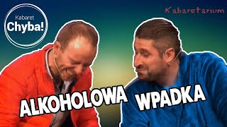 Kabaret Chyba  Wpadka z alkoholem  Zobacz co się stało  PEŁNA WERSJA 🤯🤣 [upl. by Fredel]