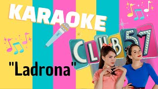 🎤🎶 Ladrona Club 57  Karaoke BUENA CALIDAD [upl. by Thora122]