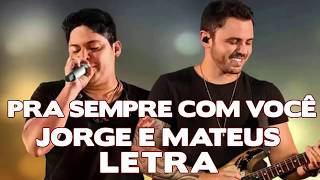 🔥 Pra sempre com você  Jorge e Mateus Letra [upl. by Drannel476]