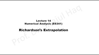 Richardsons Extrapolation  Lecture 14 [upl. by Ettennat145]