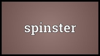 Spinster Meaning [upl. by Wichman]