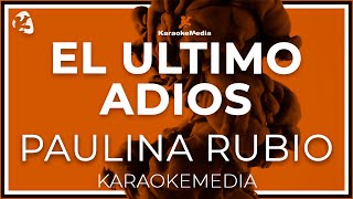 Paulina Rubio  El Ultimo Adios LETRA  INSTRUMENTAL KARAOKE [upl. by Ellives]