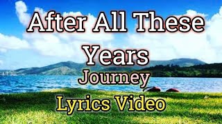 After All These Years  Journey Lyrics Video [upl. by Apfelstadt981]