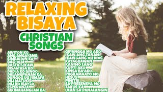 RELAXING BISAYA CHRISTIAN SONGS BISAYA CHRISTIAN SONGS RELAXING SONGS [upl. by Antonietta468]